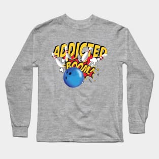 Bowling Lovers, Bowling Addicted Long Sleeve T-Shirt